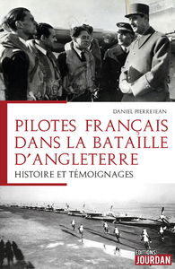 PILOTES FRANCAIS DANS LA BATAILLE D'ANGLETERRE - HISTOIRE ET TEMOIGNAGES