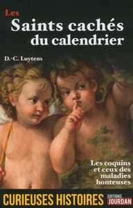 LES SAINTS CACHES DU CALENDRIER - CURIEUSES HISTOIR