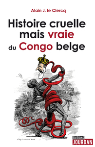 HISTOIRE CRUELLE ET VRAIE DU CONGO BELGE