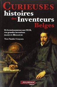 CURIEUSES HISTOIRES DES INVENTEURS BELGES