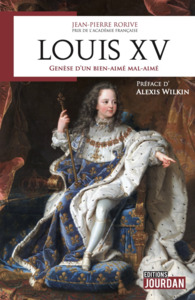 LOUIS XV : GENESE D'UN BIEN-AIME MAL-AIME