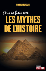 POUR EN FINIR AVEC LES MYTHES DE L'HISTOIRE