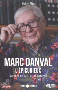 MARC DANVAL L'EPICURIEUX. LA VOIX DE LA RTBF SE RACONTE