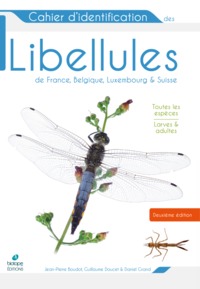 CAHIER D'IDENTIFICATION DES LIBELLULES DE FRANCE, BELGIQUE, LUXEMBOURG ET SUISSE (2E EDITION)