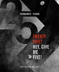 Twenty five ? Hey, give me five ! - Tendance floue