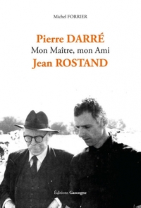 Pierre Darré, Mon Maître, mon Ami, Jean Rostand