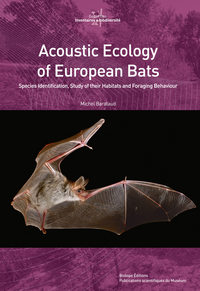 ACOUSTIC ECOLOGY OF EUROPEAN BATS - SPECIES IDENTIFICATION, STUDY OF THEIR HABIT - VOL01