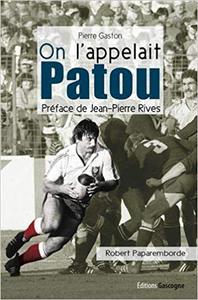 ON L'APPELAIT PATOU - BIOGRAPHIE DE ROBERT PAPAREMBORDE