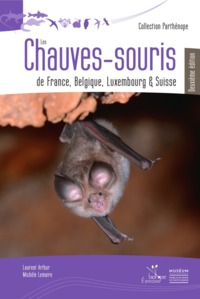 LES CHAUVES-SOURIS DE FRANCE, BELGIQUE, LUXEMBOURG ET SUISSE - DEUXIEME EDITION