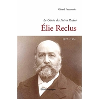 Elie Reclus (1827-1904) - Le génie des frères Reclus