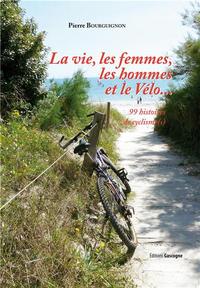 La vie, les femmes, les hommes et le vélo - 99 histoires de cyclisme(s)