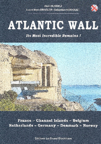 The atlantic wall Its Most Incredible Remains !