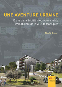 Une aventure urbaine - 50 ans de la société d'économie mixte immobilière de la ville de Martigues