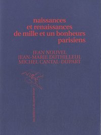 Naissances & renaissances de mille et un bonheurs parisiens