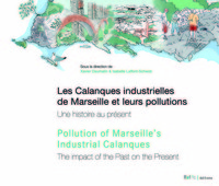Les Calanques industrielles de Marseille et leurs pollutions - une histoire au présent