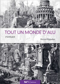 TOUT UN MONDE D'ALU : ROMAN SCIENTIFIQUE