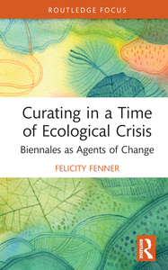 Curating in a Time of Ecological Crisis