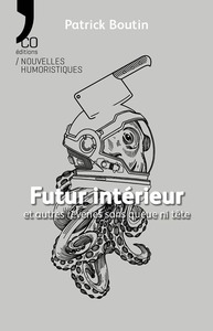 Futur intérieur et autres rêveries sans queue ni tête