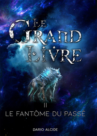 LE GRAND LIVRE - T02 - LE FANTOME DU PASSE - LE GRAND LIVRE, TOME 2