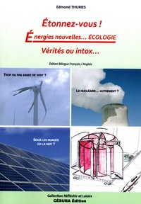 Etonnez-nous ! : énergies nouvelles... écologie : vérités ou intox...