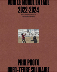 VOIR LE MONDE EN FACE - PRIX PHOTO CCFD TERRE SOLIDAIRE 2022-2024