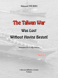 THE TAIWAN WAR WAS LOST WITHOUT HAVING BEGUN !