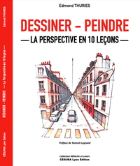 DESSINER PEINDRE : La perspective en 10 leçons