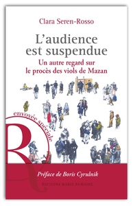 L'AUDIENCE EST SUSPENDUE : UN AUTRE REGARD SUR LE PROCES DES VIOLS DE MAZAN - PREFACE DE BORIS CYRUL