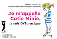 Je m'appelle Catie Minie, je suis DYSpraxique