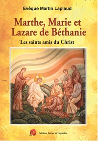 MARTHE, MARIE ET LAZARE DE BETHANIE