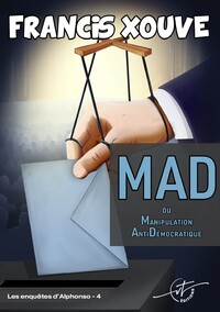 MAD ou Manipulation Anti Démocratique