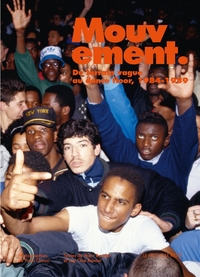 MOUVEMENT - DU TERRAIN VAGUE AU DANCE FLOOR, 1984-1989