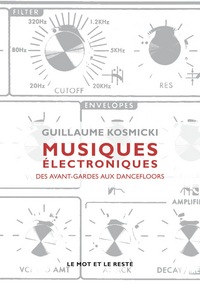 MUSIQUES ELECTRONIQUES - DES AVANT-GARDES AUX DANCEFLOORS