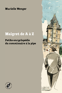 MAIGRET DE A A Z - PETITE ENCYCLOPEDIE DU COMMISSAIRE A LA PIPE