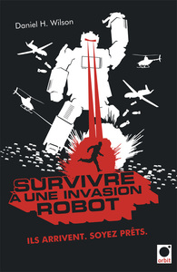 SURVIVRE A UNE INVASION ROBOT - ILS ARRIVENT. SOYEZ PRETS.