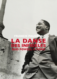 LA DANSE DES INFIDELES - BUD POWELL A PARIS