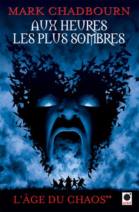 AUX HEURES LES PLUS SOMBRES, (L'AGE DU CHAOS**)