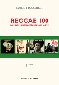 REGGAE 100 - PARCOURS MUSICAL AUTOUR DE LA JAMAIQUE
