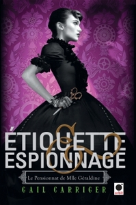 ETIQUETTE & ESPIONNAGE (LE PENSIONNAT DE MLLE GERALDINE*)