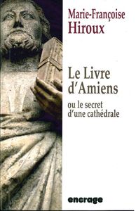 LE LIVRE D'AMIENS - OU LE SECRET D'UNE CATHEDRALE