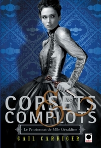 CORSETS ET COMPLOTS (LE PENSIONNAT DE MLLE GERALDINE**)