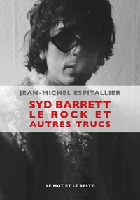 SYD BARRETT LE ROCK ET AUTRES TRUCS