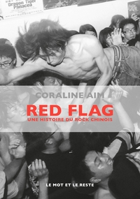 RED FLAG - UNE HISTOIRE DU ROCK CHINOIS