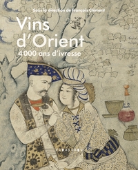 Vins d'Orient - 4000 ans d'ivresse
