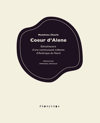 Coeur d'Alène - Ethnohistoire d'une communauté inienne d'Amé