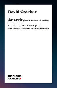 ANARCHY  IN A MANNER OF SPEAKING - CONVERSATIONS WITH MEHDI BELHAJ KACEM, NIKA DUBROVSKY, AND ASSIA