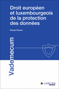 DROIT EUROPEEN ET LUXEMBOURGEOIS DE LA PROTECTION DES DONNEES