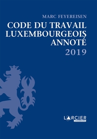 CODE DU TRAVAIL LUXEMBOURGEOIS ANNOTE 2019