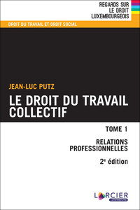 LE DROIT DU TRAVAIL COLLECTIF - TOME 1