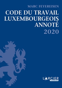 CODE DU TRAVAIL LUXEMBOURGEOIS ANNOTE 2020